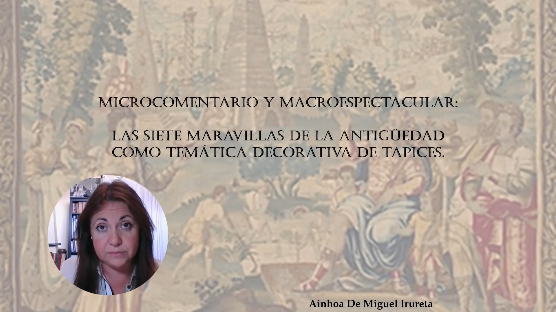 Microcomentario y macroespectacular: las Siete Maravillas de la Antigüedad como temática decorativa de tapices