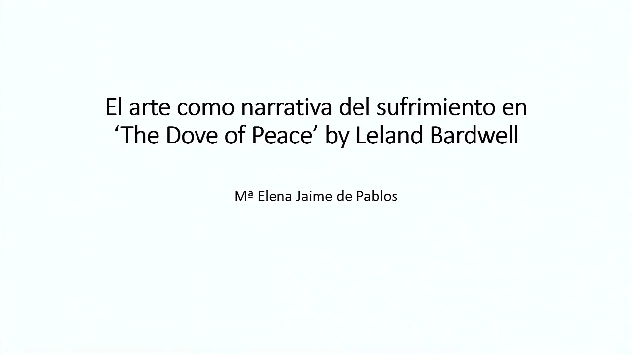 El arte como narrativa del sufrimiento en The Dove of Peace by Leland Bardwell