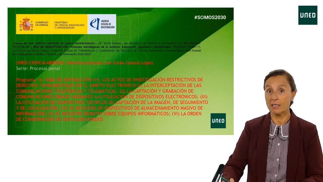 Programa 14. FASE DE INSTRUCCIÓN (V): LOS ACTOS DE INVESTIGACIÓN RESTRICTIVOS DE DERECHOS FUNDAMENTALES EN EL ÁMBITO ELECTRÓNICO:(I) LA INTERCEPTACIÓN DE LAS COMUNICACIONES TELEFÓNICAS Y TELEMÁTICAS; (II) LA CAPTACIÓN Y GRABACIÓN DE COMUNICACIONES ORALES MEDIANTE LA UTILIZACIÓN DE DISPOSITIVOS ELECTRÓNICOS; (III) LA UTILIZACIÓN DE DISPOSITIVOS TÉCNICOS DE CAPTACIÓN DE LA IMAGEN, DE SEGUIMIENTO Y DE LOCALIZACIÓN; (IV) EL REGISTRO DE DISPOSITIVOS DE ALMACENAMIENTO MASIVO DE INFORMACIÓN; (V) EL REGISTRO REMOTO SOBRE EQUIPOS INFORMÁTICOS; (VI) LA ORDEN DE CONSERVACIÓN DE DATOS ARCHIVADOS