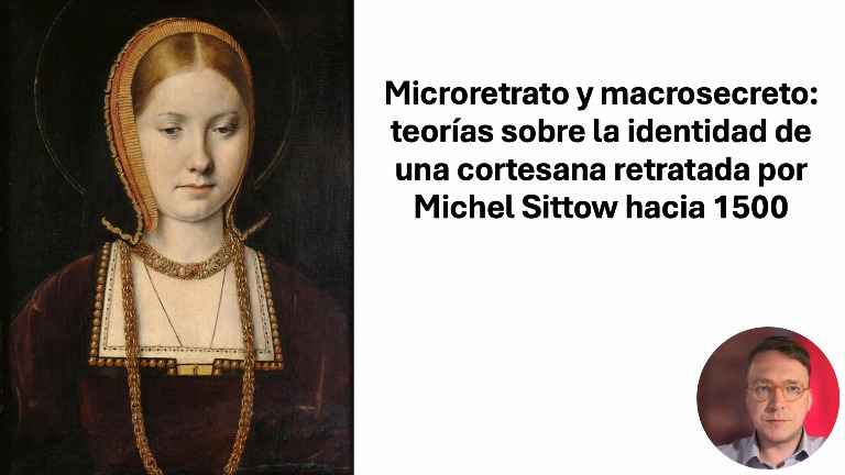 Microretrato y macrosecreto: teorías sobre la identidad de una cortesana retratada por Michel Sittow hacia 1500